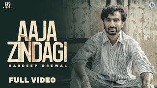 Aaja Zindagi : Hardeep Grewal (Official Video) | Yeah Proof | Latest Punjabi Songs
