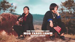 Mob Txaus Lawm - Txhaij Lauj Ft. Tijlaug Xaab Thoj (Official Audio)