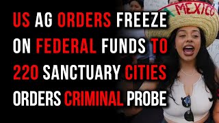 AG Pam Bondi Freezes Funding For Sanctuary Cities: Orders Criminal Probe