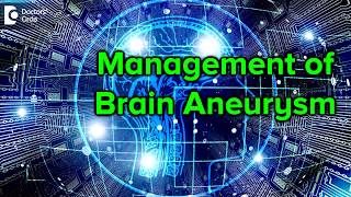 Brain Aneurysm management - Dr. Avinash K M