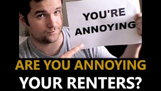 Are You Annoying Your Renters and You Don't Even Know It?