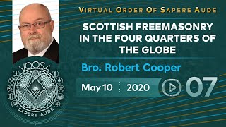 Sapere Aude 07 - Scottish Freemasonry in the Four Quarters of the Globe by Bro. Robert Cooper