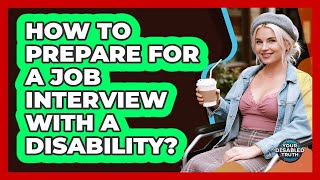 How To Prepare For A Job Interview With A Disability?
