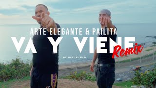 Va y Viene remix - Arte Elegante & Pailita  (Video Oficial)