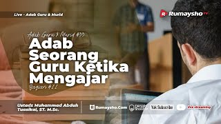 Adab Guru dan Murid #33. Adab Seorang Guru Ketika Mengajar #11 -  Ustadz Muhammad Abduh Tuasikal