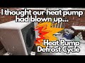 Heat pump defrost cycle - what happens? I thought our heat pump had blown up!