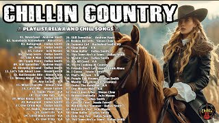 CHILLIN COUNTRY PLAYLIST🎸Playlist Most Popular Country Music - Relax and Chill with Country Rhythms