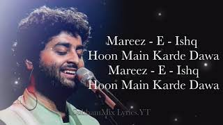Mareez-E-Ishq (LYRICS) - Zid | Arijit Singh | Mannara, Karanvir | Sharib Toshi | SubhamMix Lyrics