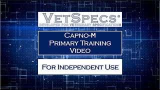 VetSpecs Capno-M Primary Training Video (for Independent Use)