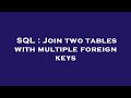 SQL : Join two tables with multiple foreign keys