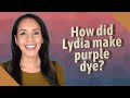 How did Lydia make purple dye?