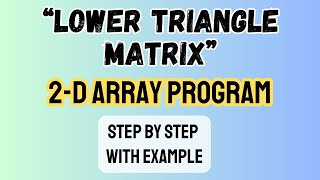Learn Lower Triangle Matrix 2D Array | Lower Triangle Matrix Program 2D Array