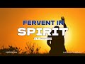 FERVENT IN SPIRIT || BR. ELEAZER ADJEI || 12-6-24