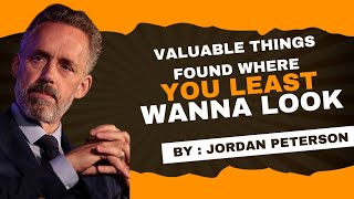 EXPLAINED! LOOK WHERE YOU LEAST WANT TO - Powerful Life Advice | Jordan Peterson