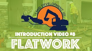 Land Development 101 - Introduction Video #8 (Flatwork)
