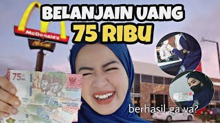 BELANJAIN UANG 75 RIBU ‼ BERHASIL GAK YA ??