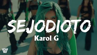 Karol G - Sejodioto (Letra/Lyrics)