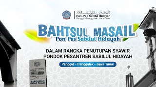 BAHTSUL MASAIL PONDOK PESANTREN SABILUL HIDAYAH Dalam Rangka Penutupan Syawir 2024