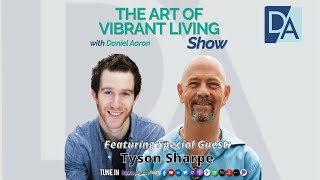 Emotional Fitness Coach Tyson Sharpe on The Art of Vibrant Living Show