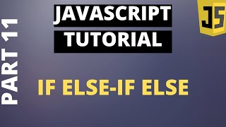 Javascript Tutorial Basics: Part11 If else if else