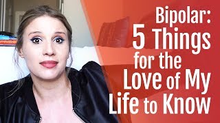 Bipolar and Love Relationships: 5 Things We Want Our Partner To Know