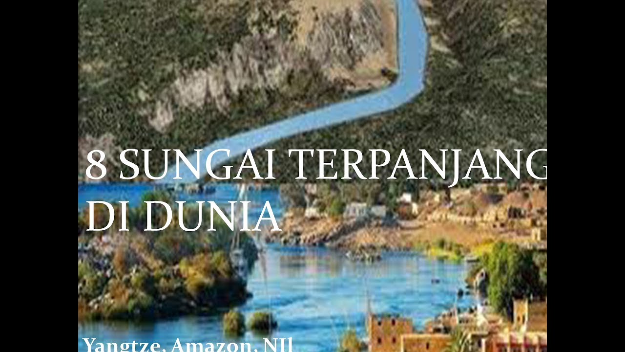 Sungai Terpanjang Di Dunia : Meskipun Pada Beberapa Pendapat Lain ...