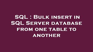 SQL : Bulk insert in SQL Server database from one table to another