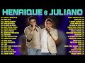 Henrique e Juliano As Mais Tocadas 2024 💥 Top 100 Musicas Setanejos Henrique e Juliano