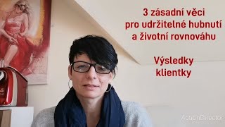 3.zásadní věci pro udržitelné hubnutí a životní rovnováhu + výsledky klientky