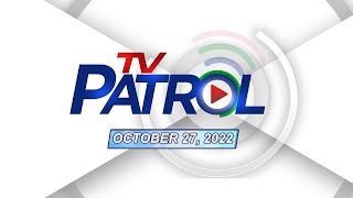 TV Patrol Livestream | October 27, 2022 Full Episode Replay