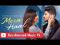 Mera Haal | Gurnam Bhullar  Rox A Kavvy Riyaaz | New Punjabi Song 2021 | BassBoosted Music Pk