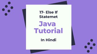 17-Conditionals (Else If Statement) in Java: Java beginner Tutorial in Hindi
