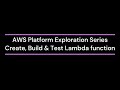 AWS Platform Exploration Series - Compute: Create, Build and Test Lambda Function