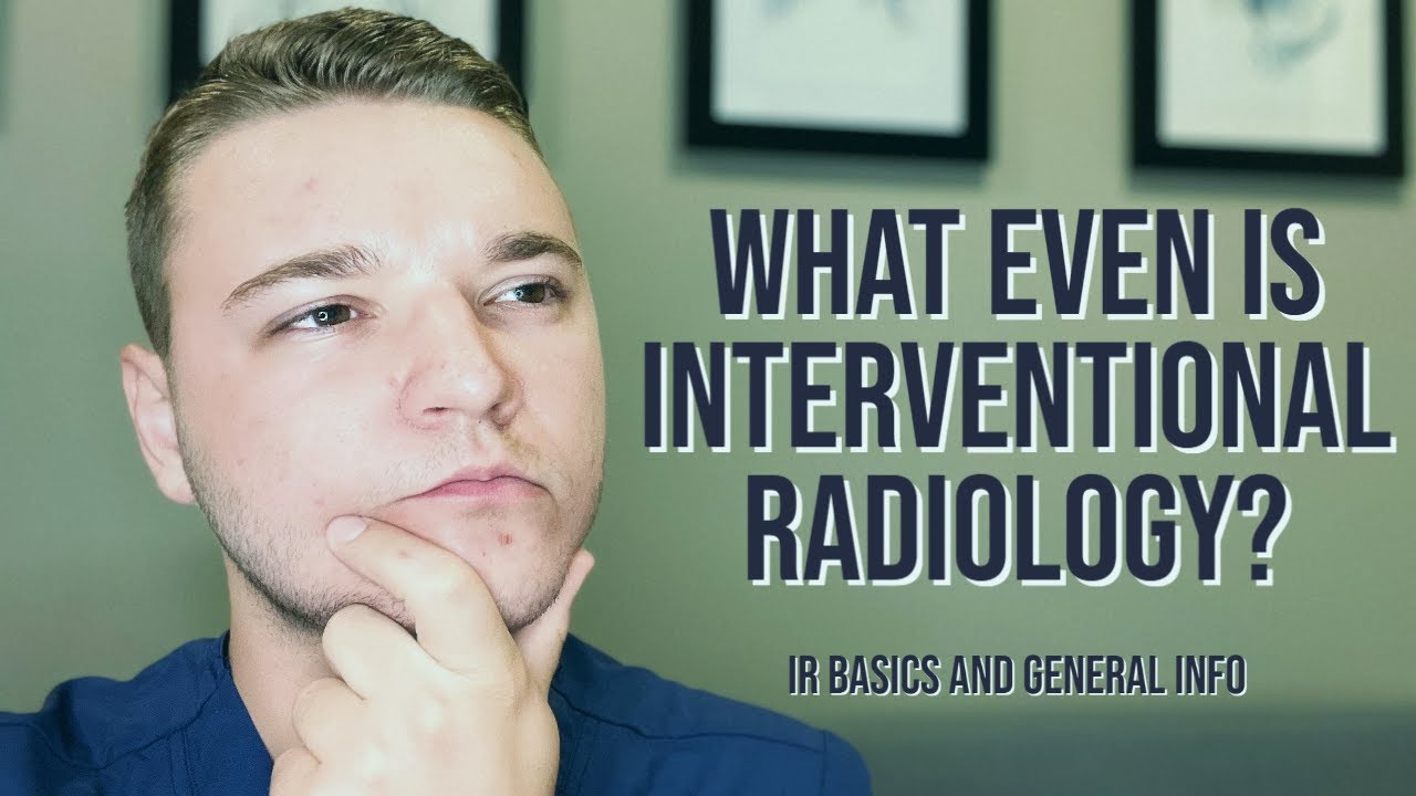 What Even Is Interventional Radiology? IR Basics And General ...