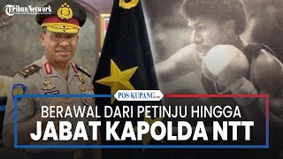 Profil Kapolda Baru NTT, Irjen Pol Johanis Asadoma, Berawal dari Tinju menjadi Kapolda NTT