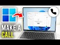 How To Make Calls In Windows PC & Laptop - Full Guide