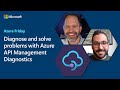 Diagnose and solve problems with Azure API Management | Azure Friday