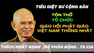 Tôn thờ tổ chức Giáo Hội Phật Giáo Việt Nam Thống Nhất . T.iêu D.iệt Sư Cộng Sản . Thích Nhất Hạnh.