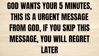 GOD WANTS YOUR 5 MINUTES, THIS IS A URGENT MESSAGE FROM GOD, IF YOU SKIP  #godmessage #jesusmessage