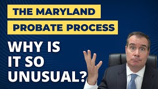 Maryland Probate Laws: What Makes Maryland Estate Planning Unique?