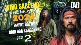 Wiro Sableng The Movie 2024 : Empat Brewok Dari Goa Sanggreng Part 2 | AI Movie