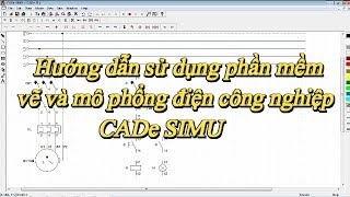 CADe SIMU -Hướng dẫn sử dụng phần mềm vẽ và mô phổng mạch điện công nghiệp