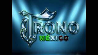 El Trono De México  -   El Uno Para El Otro