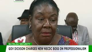 Governor Dickson charges new NSCDC boss on professionalism