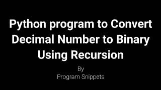 Python program to convert decimal to binary using Recursion