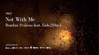 Bondan Prakoso ft. Fade2Black - Not With Me (Lyrics) | Vinyl Mode & Rian Ambiance