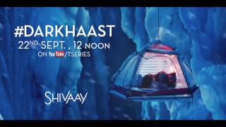 Shivaay | Darkhaast | Teaser | Arijit Singh | 1 Day To Go