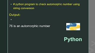 # python program to check automorphic number using string conversion