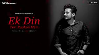 Ek Din Teri Raahon Mein (Unconditional Love Version) | Sushant Dev | Press Play Music