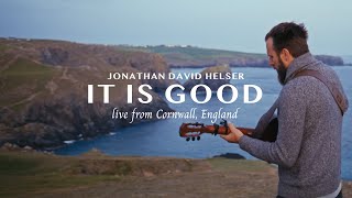 Jonathan Helser | ''It is Good'' Live From Cornwall, UK | Acoustic Take